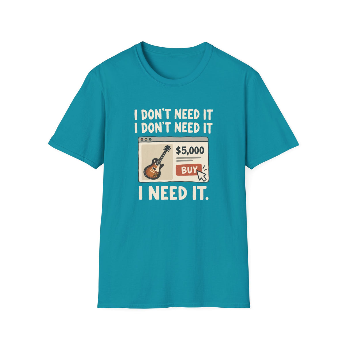 Need It T-Shirt