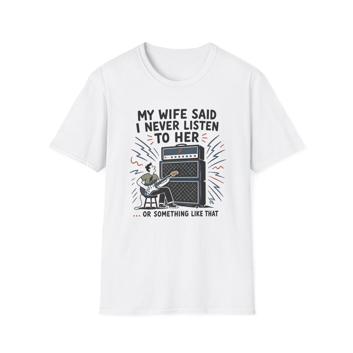 My Wife Said... T-Shirt
