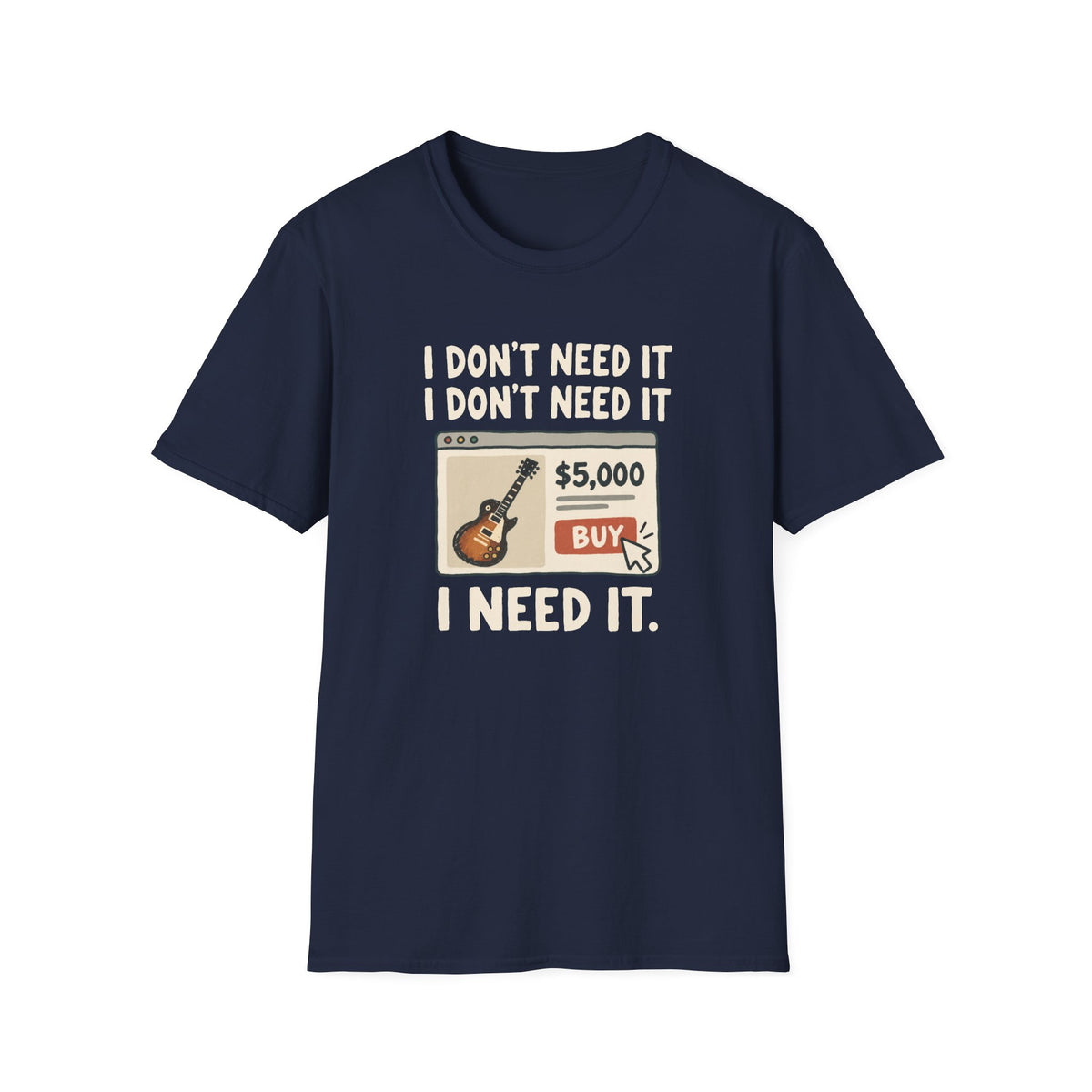 Need It T-Shirt