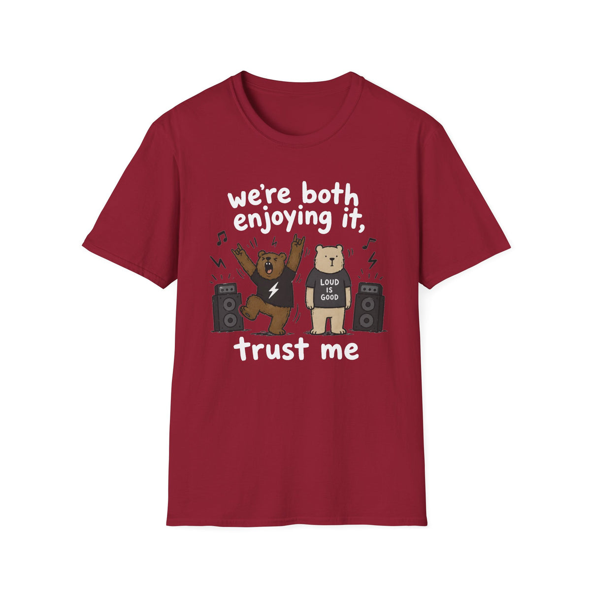 We're Both Enjoying It, Trust Me T-Shirt