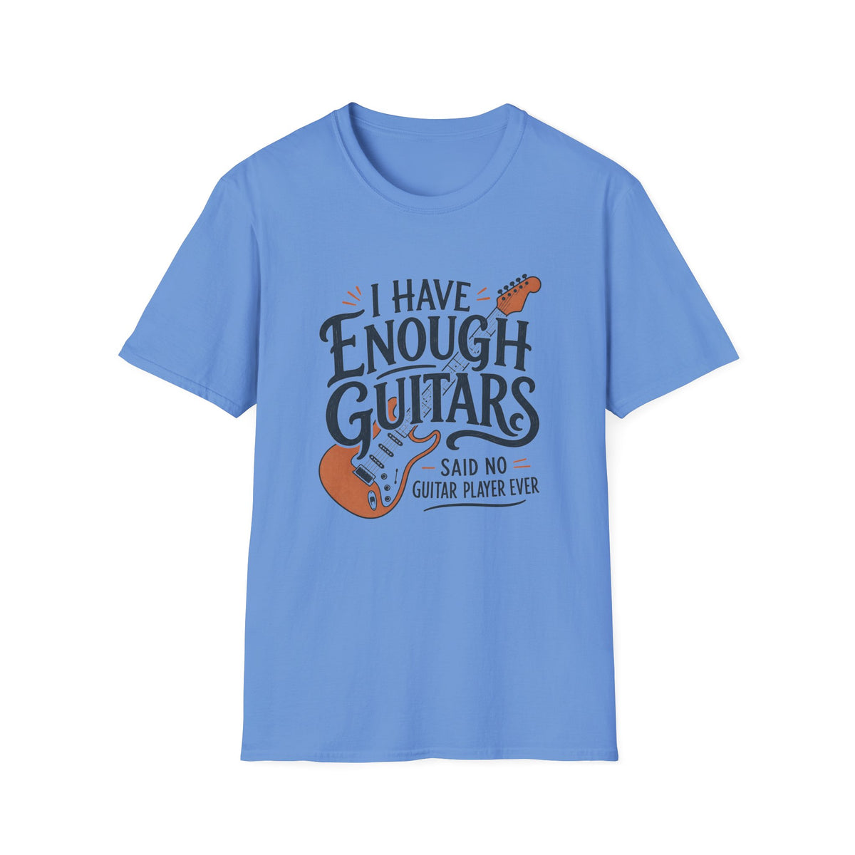 I Have Enough Guitars T-Shirt
